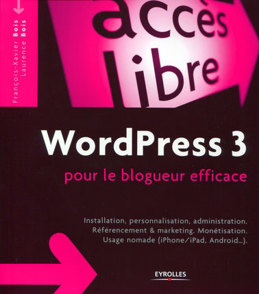 Eyrolles : WordPress 3 pour le blogueur efficace